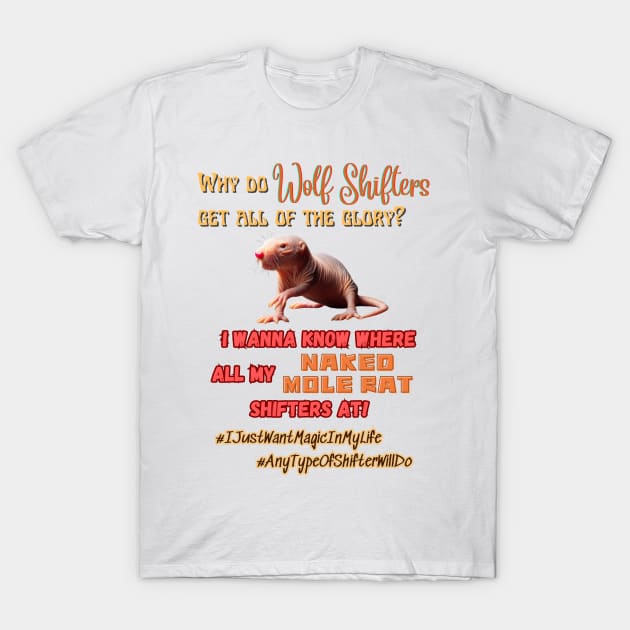 Where My Naked Mole Rat Shifter At? T-Shirt by GeekGirlsBazaar